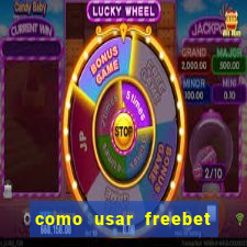 como usar freebet vai de bet